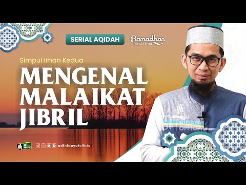 [ Serial Aqidah Eps 12  ] Simpul Iman Kedua : Mengenal Malaikat Jibril - Ustadz Adi Hidayat
