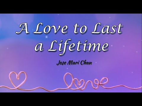 A Love to last a lifetime Lyric Video || Jose Mari Chan