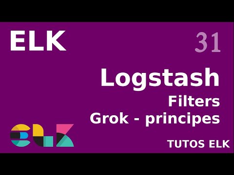 ELK 31 LOGSTASH LE FILTRE GROK PRINCIPES ET UTILISATION