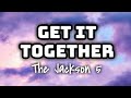 The Jackson 5 - Get It Together (Lyrics Video) 🎤💜
