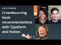 Crowdsourcing Book Recommendations With Typeform And Notion