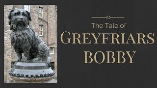 The tale of Greyfriars Bobby | Edinburgh History 