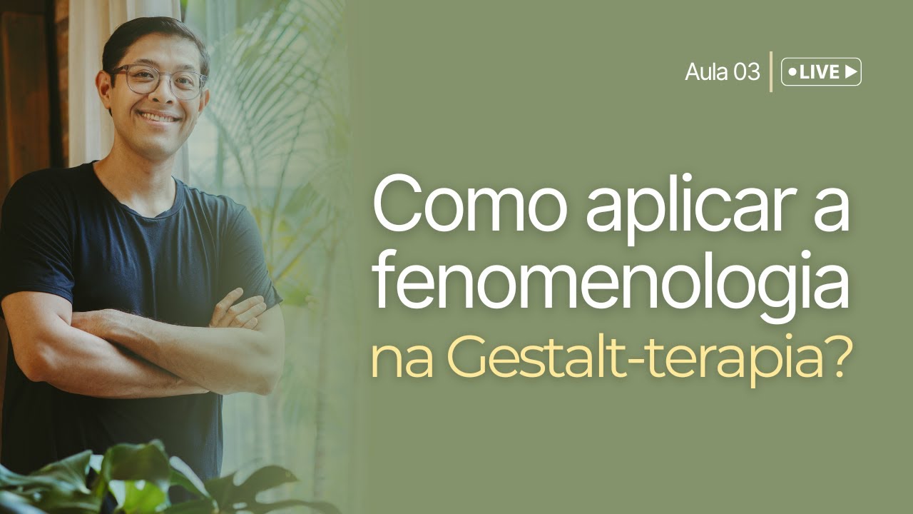 Tecendo a Gestalt - Aula 3 | Como aplicar a Fenomenologia na Gestalt-terapia?