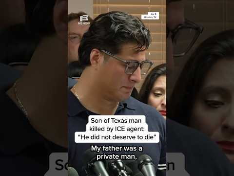Son of Texas man killed by ICE agent: 'He did not deserve to die'
