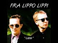 Later - Fra Lippo Lippi (2002) audio hq