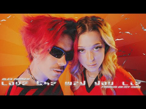 Alex Parker & Francis On My Mind - Love The Way You Lie