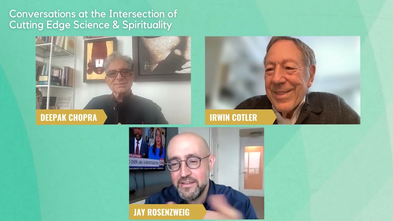 Jay Rosenzweig, Deepak Chopra, & Irwin Cotler Envisioning a More Peaceful, Just, and Sustainable Wor