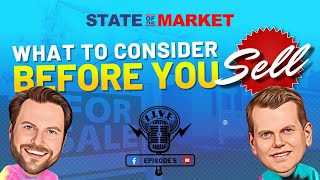 State of the Market, Episode 5: What To Consider Before You Sell
