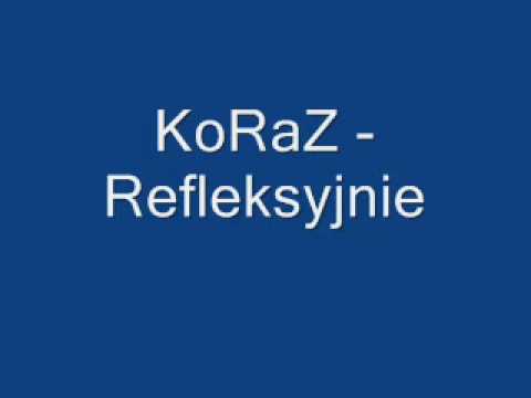 KoRaZ - Refleksyjnie.wmv