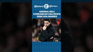 Arsenal Rela Korbankan Liga Eropa, Gelar Juara Liga Inggris Ibarat Harga Mati: Kami Nantikan Liga!