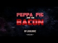 Peppa Pig and the Bacon Parody