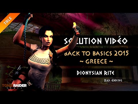 [TRLE] Tomb Raider BtB 2015 : Greece - #06 - Dionysian Rite (Bad Ending)