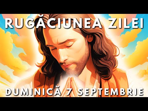 Rugăciunea Zilei Scurtă 🙏 Duminică 7 Septembrie 2025