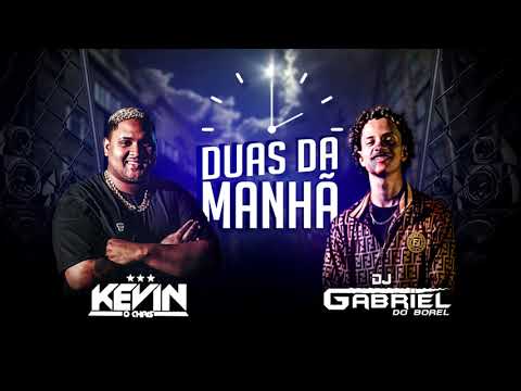 Kevin o Chris & Dj Gabriel do Borel - Duas da Manhã