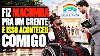 Meu Erro foi fazer Macumba para um Crente. 3 Macumbeiros se Ajoelhou Diante Dele / 03 RELATOS
