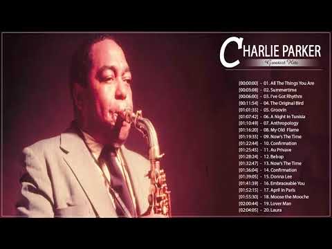 Charlie Parker Greatest Hits - Charlie Parker Best Songs Of Soul Music -  Best of Jazz Hits