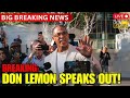 BREAKING: Don Lemon Speaks Out!