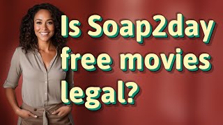 Is Soap2day free movies legal