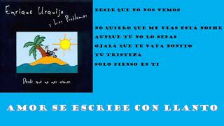 Amor se escribe con llanto/Enrique Urquijo y Los Problemas 1998