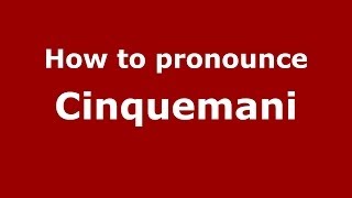 How to pronounce Cinquemani