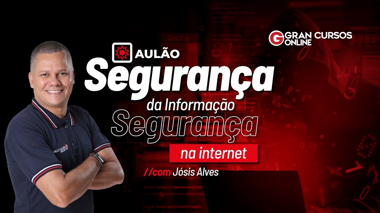 Aulão de Segurança da Informação - Segurança na internet com Jósis Alves