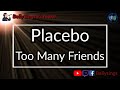 Placebo - Too Many Friends (Karaoke)