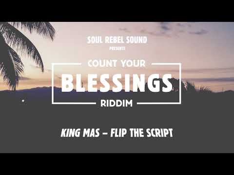 King Mas – Flip the Script | Count Your Blessings Riddim [Soul Rebel Sound 2019]