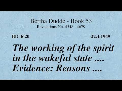 BD 4620 - THE WORKING OF THE SPIRIT IN THE WAKEFUL STATE .... EVIDENCE: REASONS ....