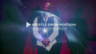 Apostle Simon Mokoena - When I Remember