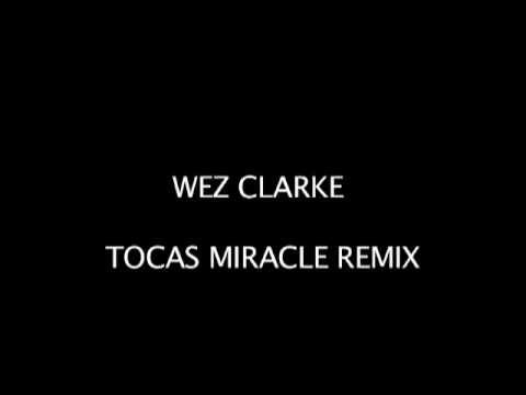 Wez Clarke Tocas Miracle 2008 Remix