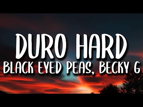 Black Eyed Peas, Becky G - Duro Hard (Letra/Lyrics)