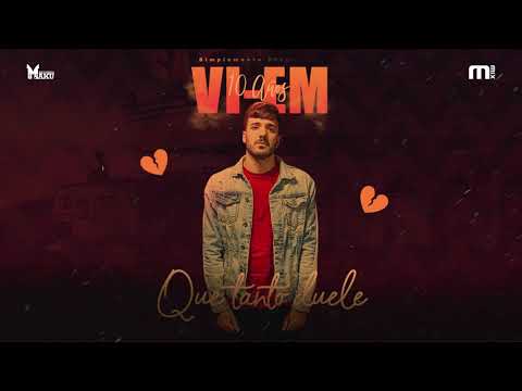 VI-EM - Que Tanto Duele (VI-EM 10 AÑOS)