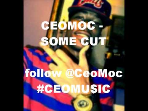 CeoMoc - Some Cut (What It Is Ceo)