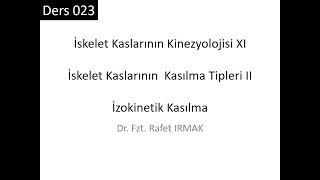 Kinezyoloji 01 Ders 023: İskelet Kaslarının Kinezyolojisi XI: İzokinetik Kasılma