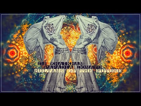 Dj KhaiKhan &  Dj Papa a.k.a. Papadia Donato  - Sultans Of The Future