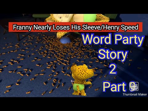 Word Party Story 2 Part 9 - Franny Nearly Loses His Sleeve/Henry Speed