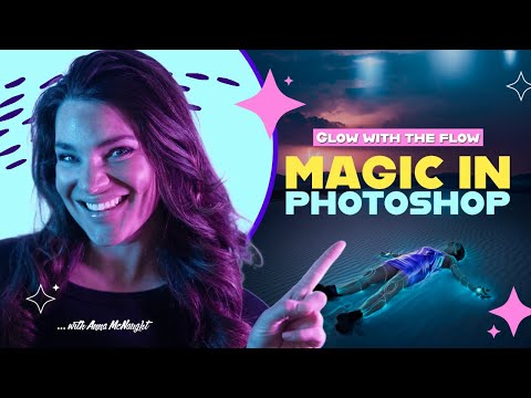 Magic In Photoshop | Glow With The Flow with Anna McNaught