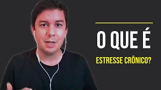 O Que É Estresse Crônico?