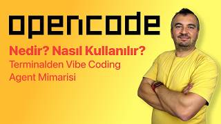 OpenCode Nedir? Nasıl Kullanılır? Terminalden Vibe Coding + Agent Mima