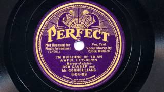 I&#39;m Building Up To An Awful Let-Down by Bob Causer and his Cornellians, 1936