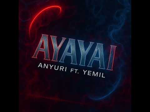 Anyuri ft @Yemil  - Ayayai (Audio Oficial)
