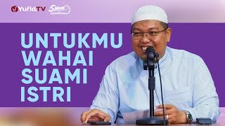 Download lagu Nasihat untuk Suami Istri - Ustadz Dr. Firanda Andirja, M.A. - 5 Menit yang Menginspirasi mp3