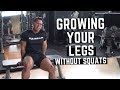 GROWING YOUR LEGS WITHOUT SQUATTING
