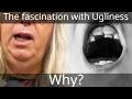 Fascination With Ugliness
