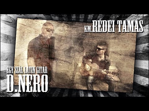 D.Nero - Egy Szál Latin Gitár km. Rédei Tamás