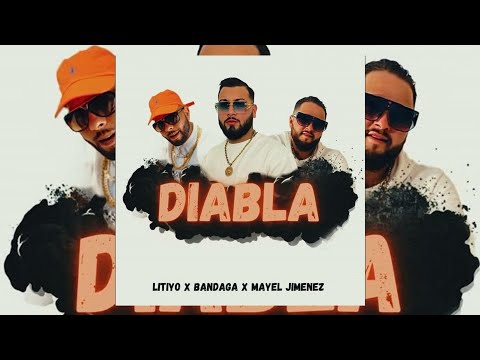 Diabla - Mayel Jiménez X Litiyo X Bandaga