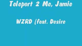Teleport 2 Me, Jamie-WZRD (feat. Desire) Lyrics