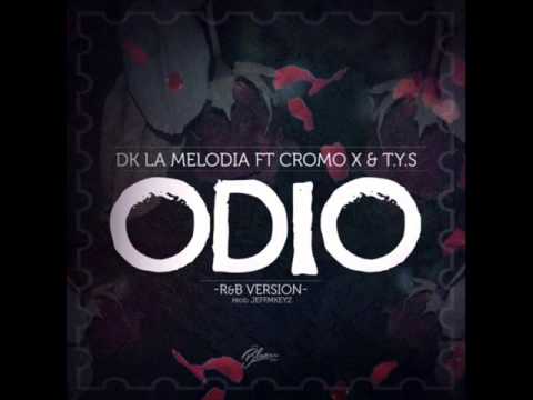 DK La Melodia Ft Cromo X & Tys - Odio (R&B Version)