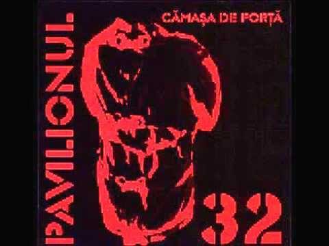 PAVILIONUL 32 - Camasa de Forta (FULL ALBUM)
