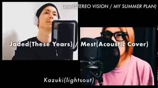 MEST - Jaded(These Years)Acoustic Cover by Lupin &amp; Kazuki